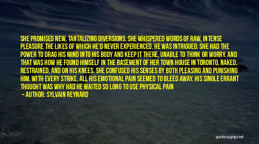 Sylvain Reynard Quotes: She Promised New, Tantalizing Diversions. She Whispered Words Of Raw, Intense Pleasure The Likes Of Which He'd Never Experienced. He