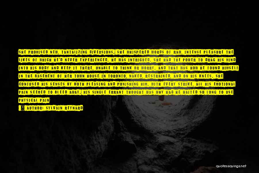 Sylvain Reynard Quotes: She Promised New, Tantalizing Diversions. She Whispered Words Of Raw, Intense Pleasure The Likes Of Which He'd Never Experienced. He