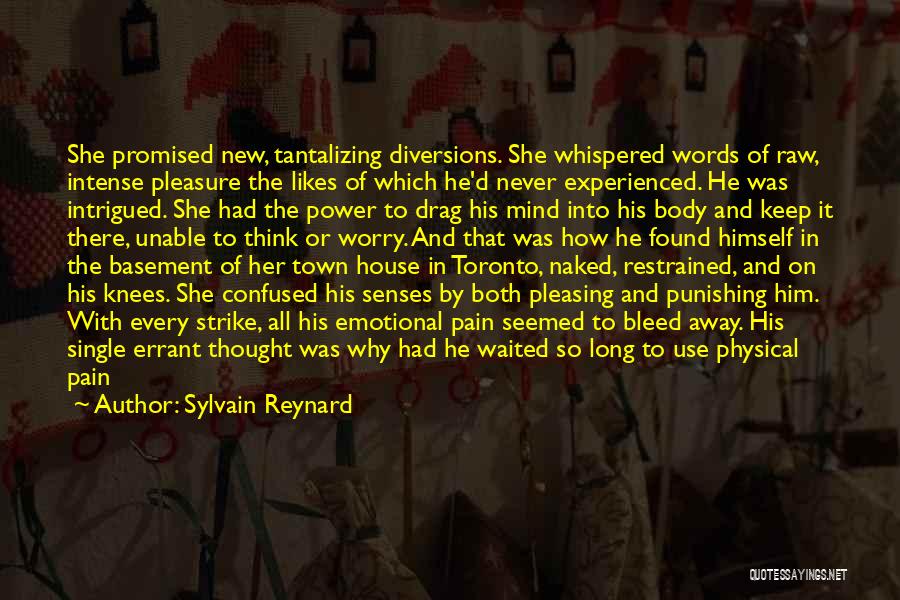 Sylvain Reynard Quotes: She Promised New, Tantalizing Diversions. She Whispered Words Of Raw, Intense Pleasure The Likes Of Which He'd Never Experienced. He