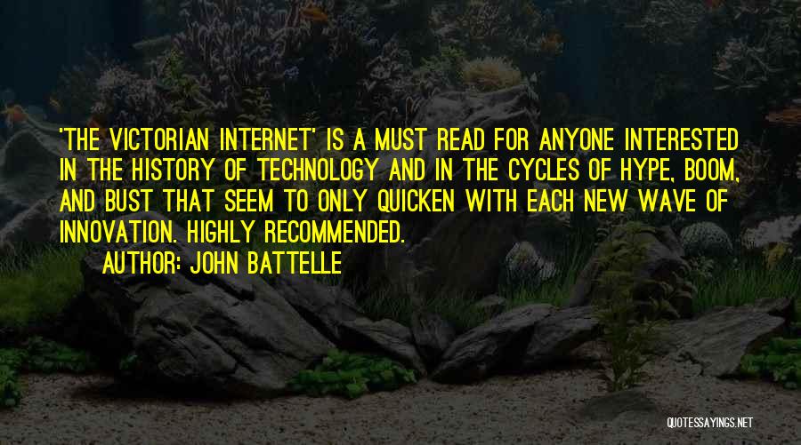 John Battelle Quotes: 'the Victorian Internet' Is A Must Read For Anyone Interested In The History Of Technology And In The Cycles Of