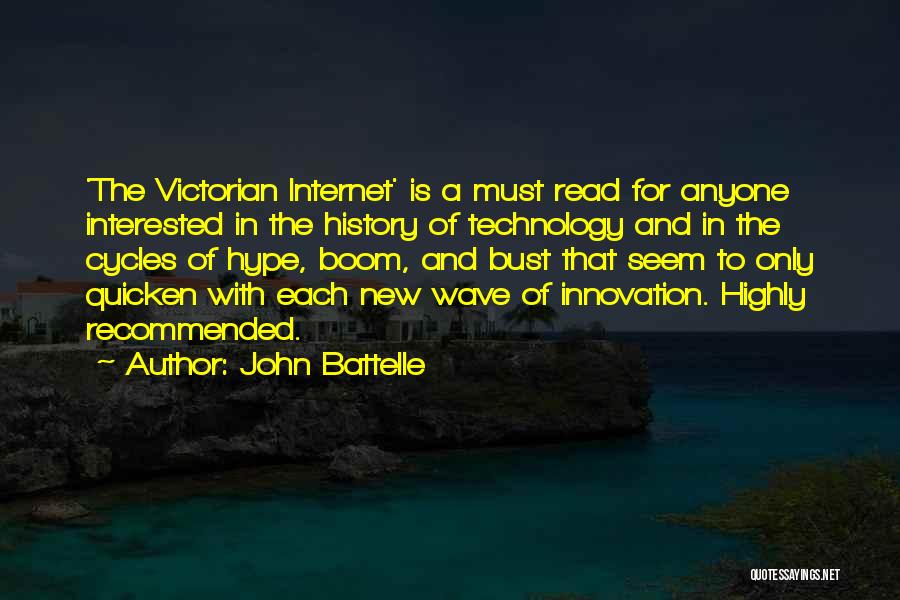 John Battelle Quotes: 'the Victorian Internet' Is A Must Read For Anyone Interested In The History Of Technology And In The Cycles Of