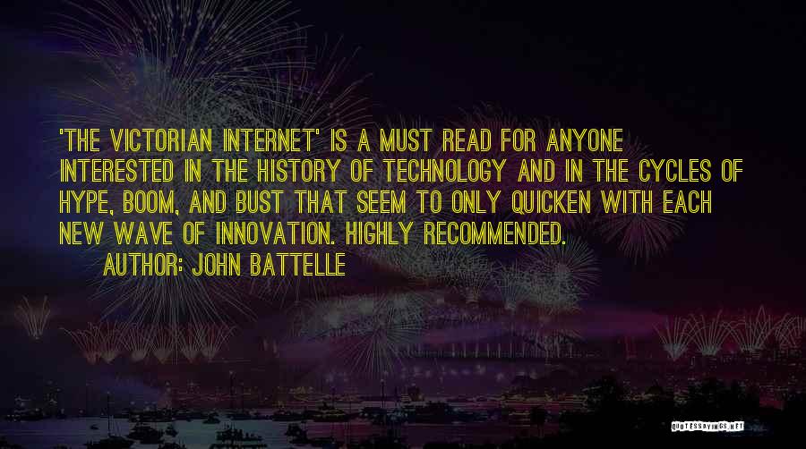 John Battelle Quotes: 'the Victorian Internet' Is A Must Read For Anyone Interested In The History Of Technology And In The Cycles Of