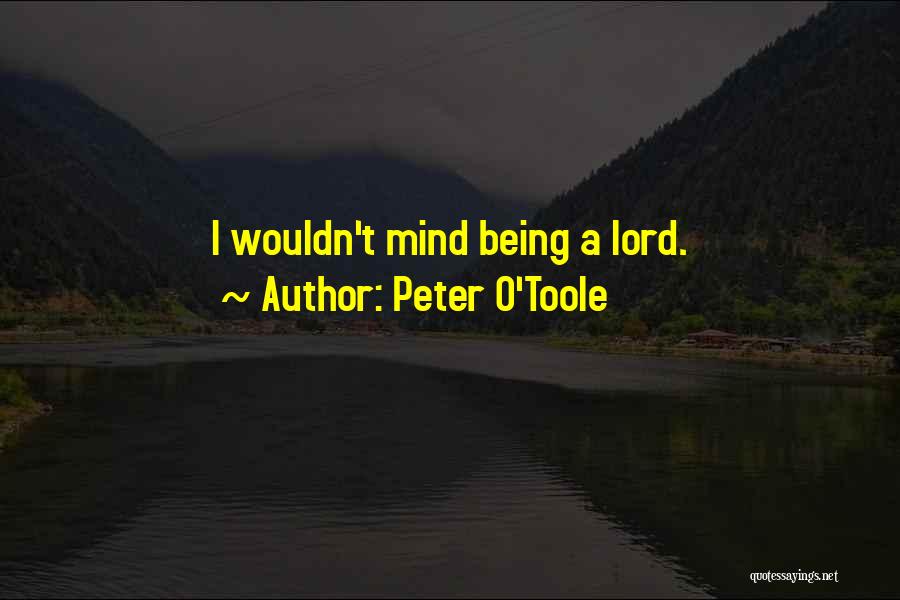 Peter O'Toole Quotes: I Wouldn't Mind Being A Lord.