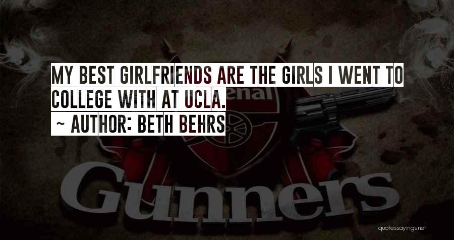Beth Behrs Quotes: My Best Girlfriends Are The Girls I Went To College With At Ucla.