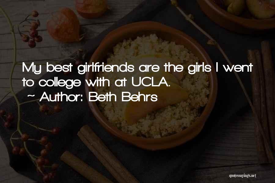 Beth Behrs Quotes: My Best Girlfriends Are The Girls I Went To College With At Ucla.