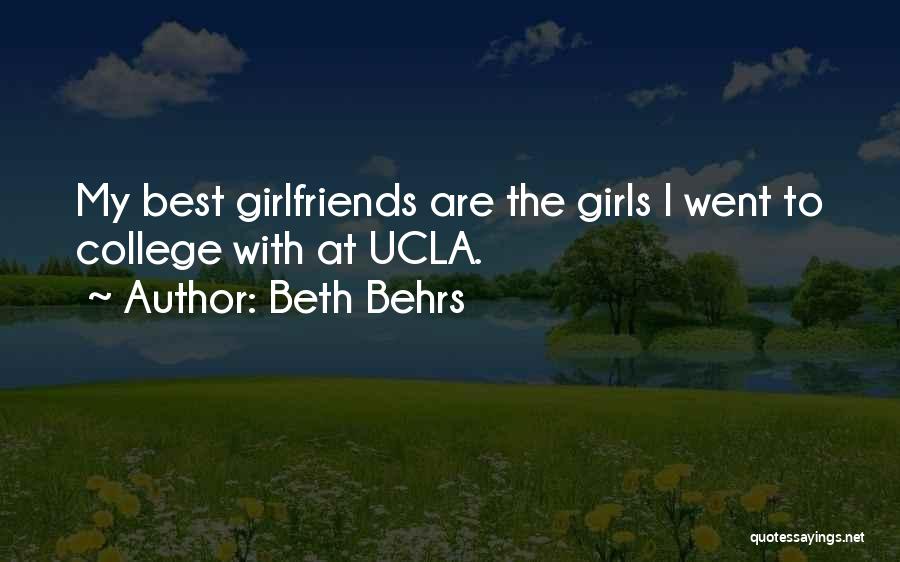 Beth Behrs Quotes: My Best Girlfriends Are The Girls I Went To College With At Ucla.