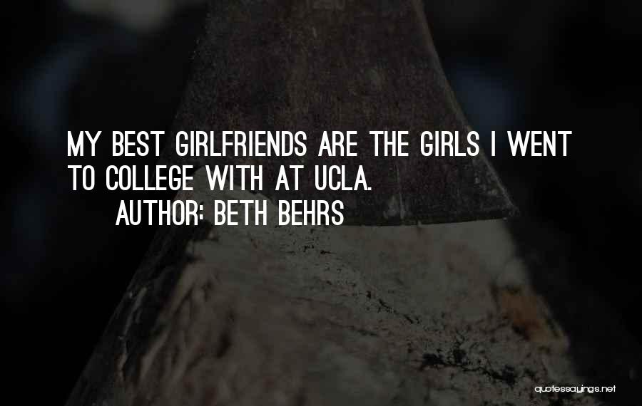 Beth Behrs Quotes: My Best Girlfriends Are The Girls I Went To College With At Ucla.