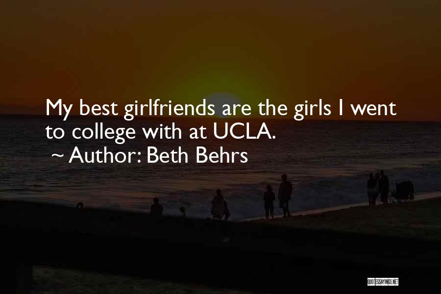 Beth Behrs Quotes: My Best Girlfriends Are The Girls I Went To College With At Ucla.
