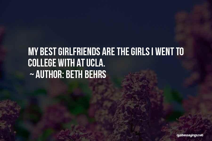 Beth Behrs Quotes: My Best Girlfriends Are The Girls I Went To College With At Ucla.