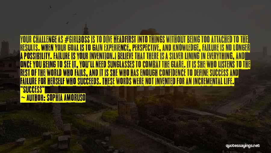 Sophia Amoruso Quotes: Your Challenge As #girlboss Is To Dive Headfirst Into Things Without Being Too Attached To The Results. When Your Goal