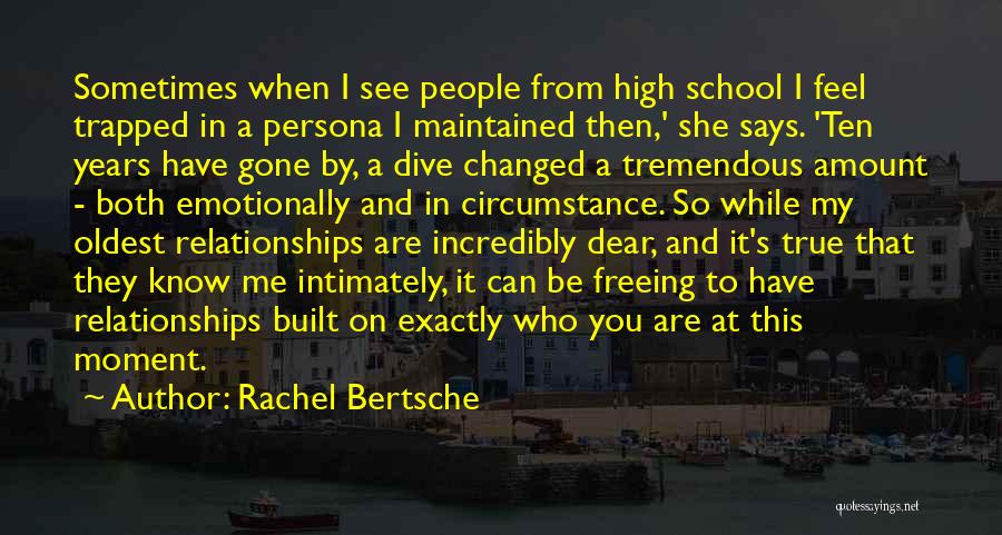 Rachel Bertsche Quotes: Sometimes When I See People From High School I Feel Trapped In A Persona I Maintained Then,' She Says. 'ten