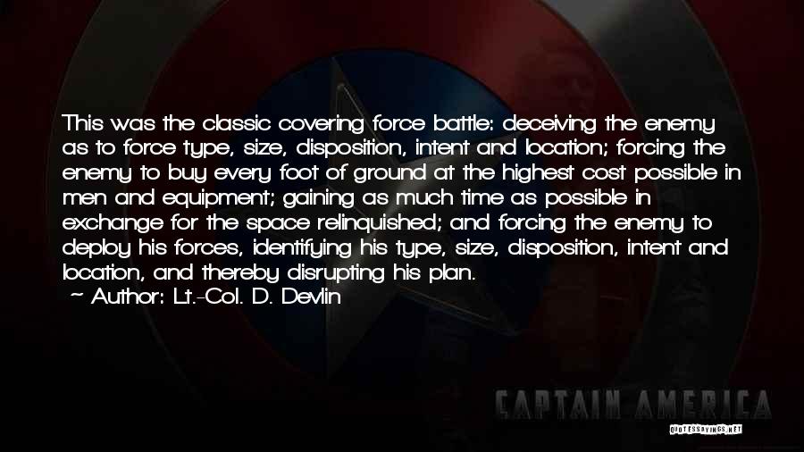 Lt.-Col. D. Devlin Quotes: This Was The Classic Covering Force Battle: Deceiving The Enemy As To Force Type, Size, Disposition, Intent And Location; Forcing