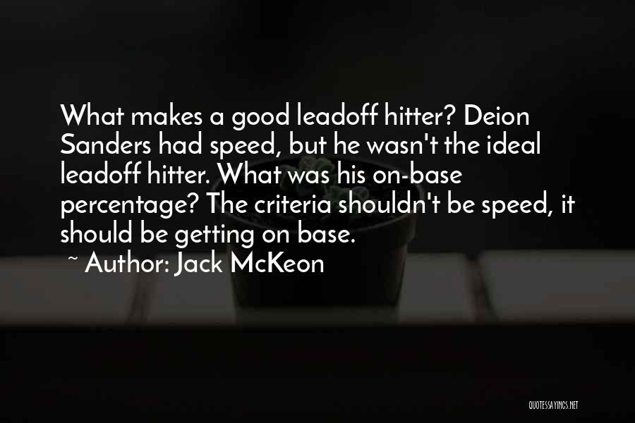 Jack McKeon Quotes: What Makes A Good Leadoff Hitter? Deion Sanders Had Speed, But He Wasn't The Ideal Leadoff Hitter. What Was His