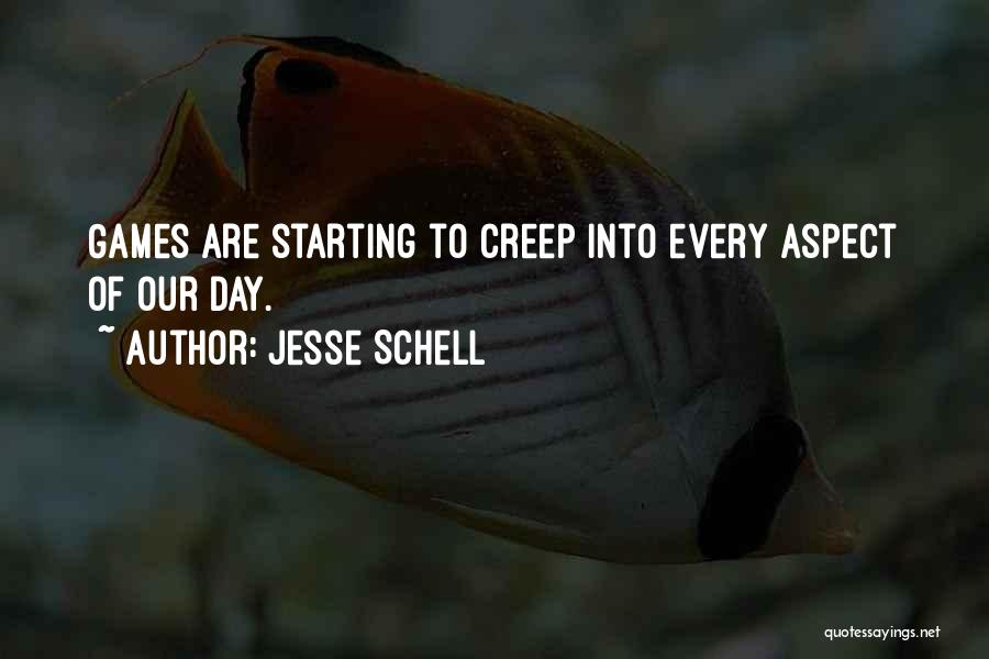 Jesse Schell Quotes: Games Are Starting To Creep Into Every Aspect Of Our Day.