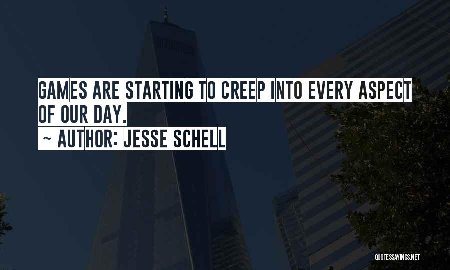 Jesse Schell Quotes: Games Are Starting To Creep Into Every Aspect Of Our Day.