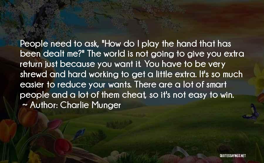 Charlie Munger Quotes: People Need To Ask, How Do I Play The Hand That Has Been Dealt Me? The World Is Not Going