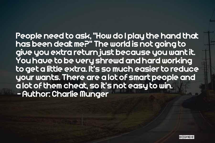 Charlie Munger Quotes: People Need To Ask, How Do I Play The Hand That Has Been Dealt Me? The World Is Not Going