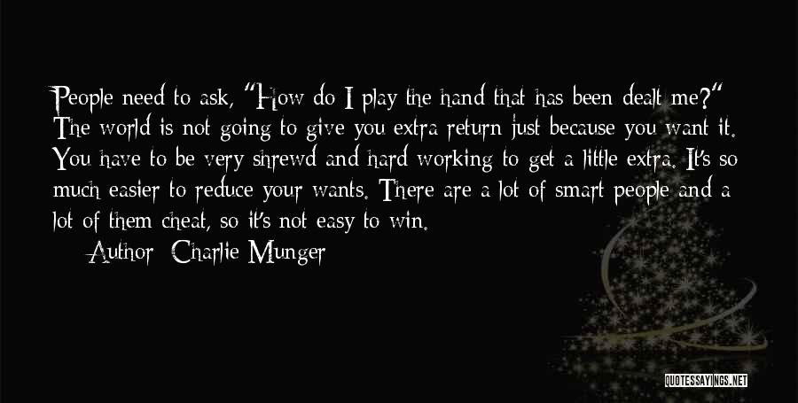 Charlie Munger Quotes: People Need To Ask, How Do I Play The Hand That Has Been Dealt Me? The World Is Not Going