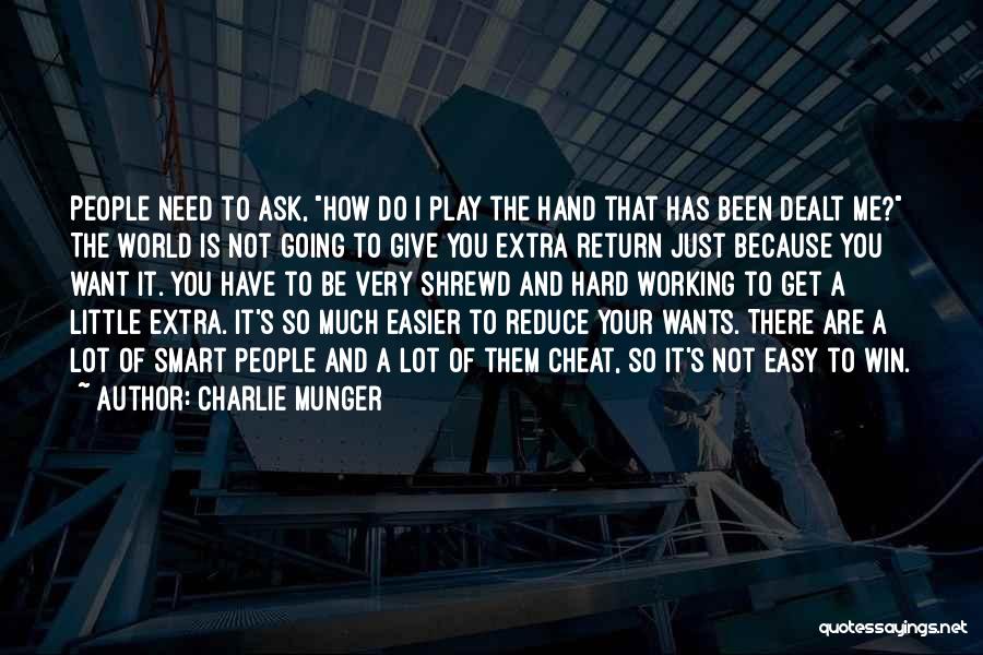 Charlie Munger Quotes: People Need To Ask, How Do I Play The Hand That Has Been Dealt Me? The World Is Not Going