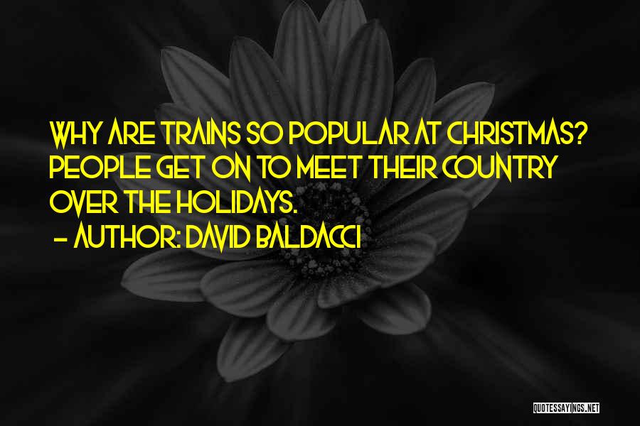 David Baldacci Quotes: Why Are Trains So Popular At Christmas? People Get On To Meet Their Country Over The Holidays.