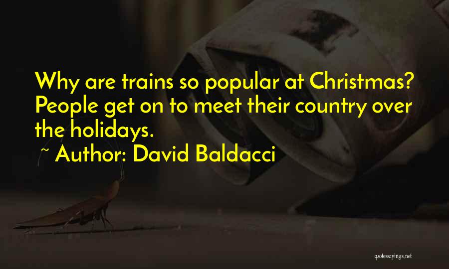 David Baldacci Quotes: Why Are Trains So Popular At Christmas? People Get On To Meet Their Country Over The Holidays.