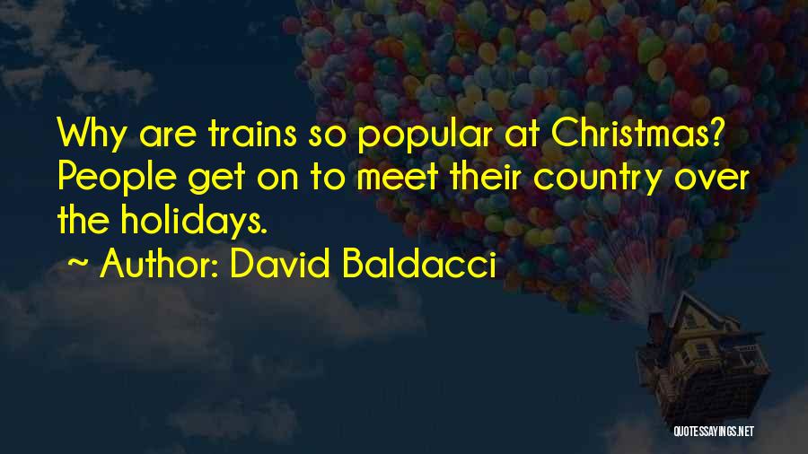 David Baldacci Quotes: Why Are Trains So Popular At Christmas? People Get On To Meet Their Country Over The Holidays.