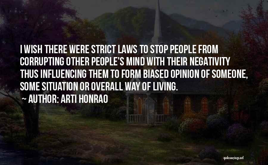 Arti Honrao Quotes: I Wish There Were Strict Laws To Stop People From Corrupting Other People's Mind With Their Negativity Thus Influencing Them