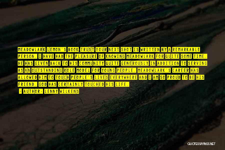 Lenny Wilkens Quotes: Meadowlark Lemon's Book Trust Your Next Shot Is Written By A Remarkable Person. I Have Had The Pleasure Of Knowing