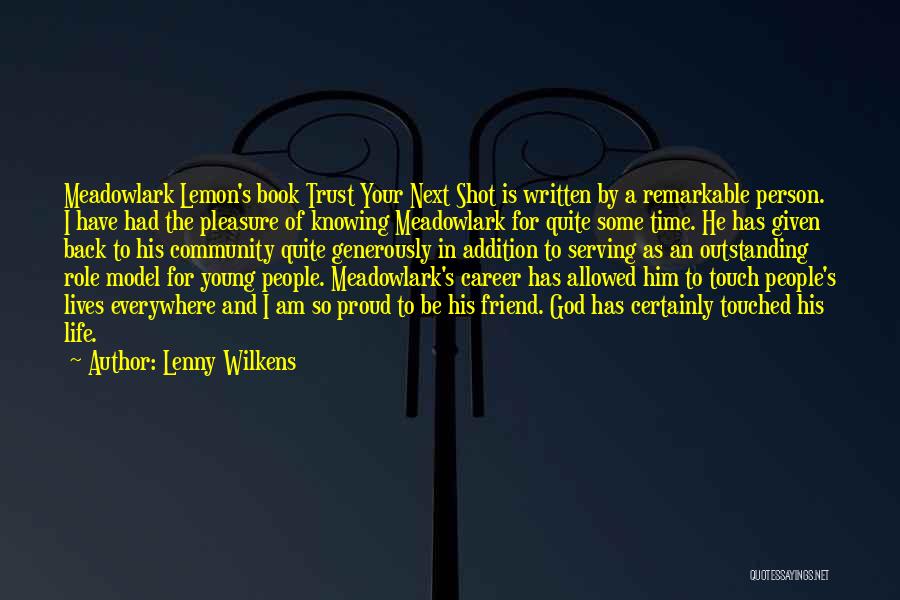 Lenny Wilkens Quotes: Meadowlark Lemon's Book Trust Your Next Shot Is Written By A Remarkable Person. I Have Had The Pleasure Of Knowing