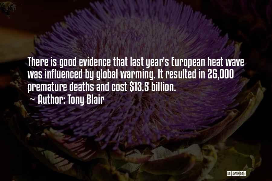 Tony Blair Quotes: There Is Good Evidence That Last Year's European Heat Wave Was Influenced By Global Warming. It Resulted In 26,000 Premature