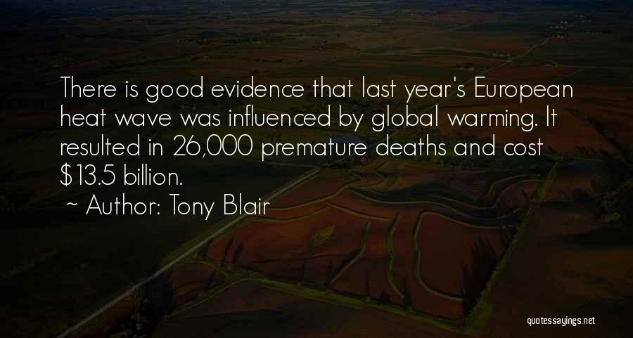 Tony Blair Quotes: There Is Good Evidence That Last Year's European Heat Wave Was Influenced By Global Warming. It Resulted In 26,000 Premature
