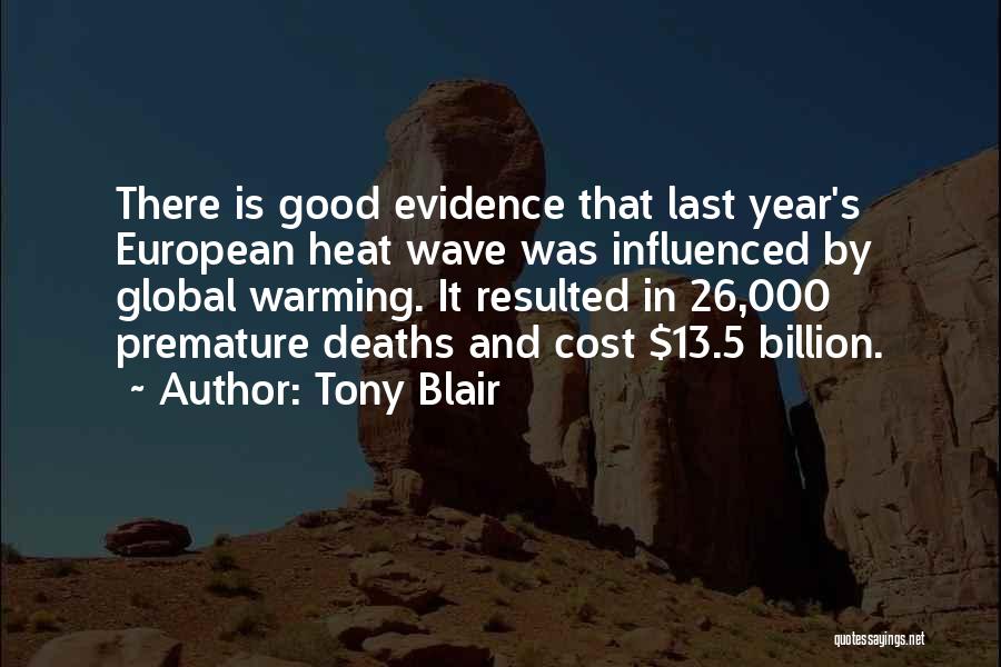 Tony Blair Quotes: There Is Good Evidence That Last Year's European Heat Wave Was Influenced By Global Warming. It Resulted In 26,000 Premature
