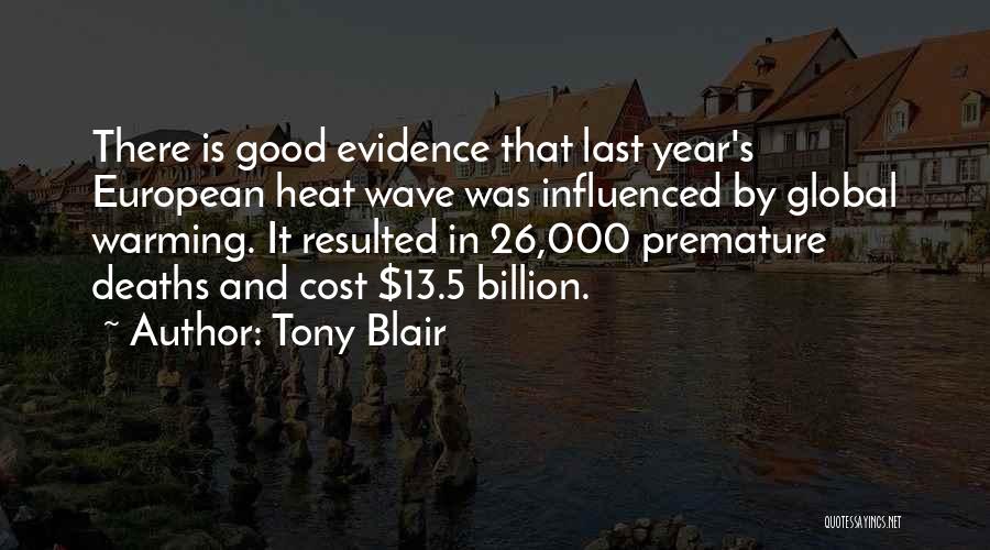 Tony Blair Quotes: There Is Good Evidence That Last Year's European Heat Wave Was Influenced By Global Warming. It Resulted In 26,000 Premature