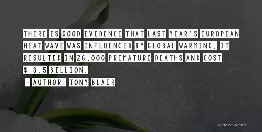 Tony Blair Quotes: There Is Good Evidence That Last Year's European Heat Wave Was Influenced By Global Warming. It Resulted In 26,000 Premature