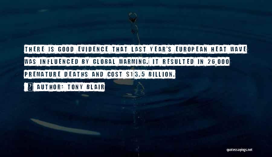 Tony Blair Quotes: There Is Good Evidence That Last Year's European Heat Wave Was Influenced By Global Warming. It Resulted In 26,000 Premature