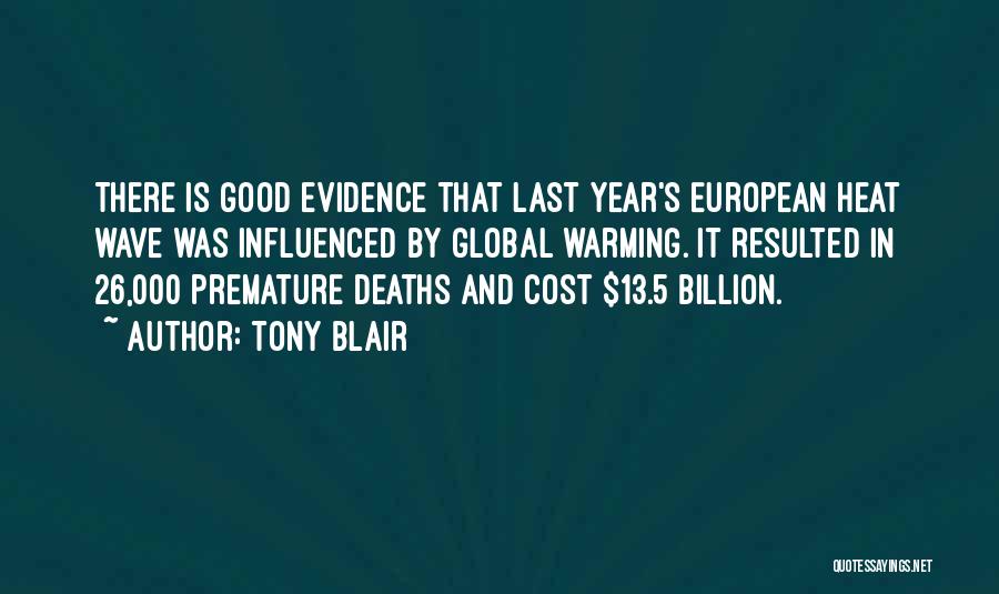 Tony Blair Quotes: There Is Good Evidence That Last Year's European Heat Wave Was Influenced By Global Warming. It Resulted In 26,000 Premature