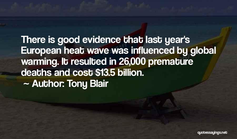 Tony Blair Quotes: There Is Good Evidence That Last Year's European Heat Wave Was Influenced By Global Warming. It Resulted In 26,000 Premature