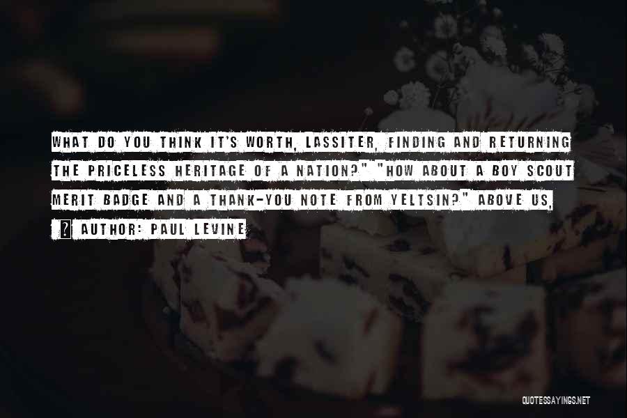 Paul Levine Quotes: What Do You Think It's Worth, Lassiter, Finding And Returning The Priceless Heritage Of A Nation? How About A Boy