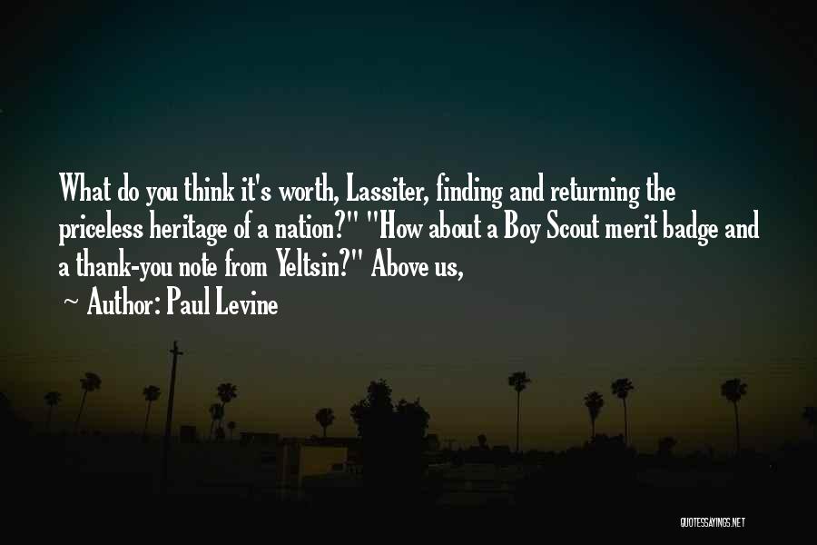 Paul Levine Quotes: What Do You Think It's Worth, Lassiter, Finding And Returning The Priceless Heritage Of A Nation? How About A Boy