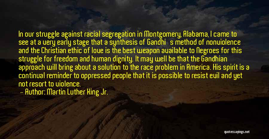 Martin Luther King Jr. Quotes: In Our Struggle Against Racial Segregation In Montgomery, Alabama, I Came To See At A Very Early Stage That A