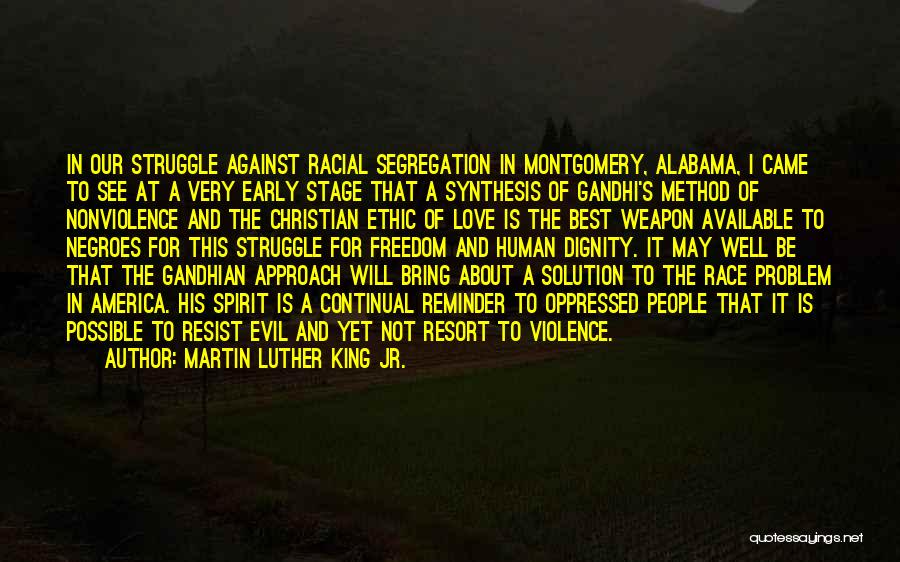 Martin Luther King Jr. Quotes: In Our Struggle Against Racial Segregation In Montgomery, Alabama, I Came To See At A Very Early Stage That A