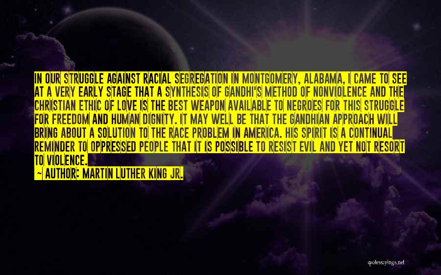 Martin Luther King Jr. Quotes: In Our Struggle Against Racial Segregation In Montgomery, Alabama, I Came To See At A Very Early Stage That A