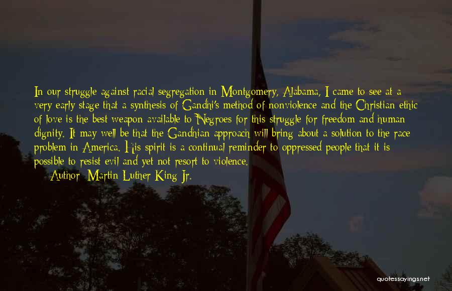 Martin Luther King Jr. Quotes: In Our Struggle Against Racial Segregation In Montgomery, Alabama, I Came To See At A Very Early Stage That A