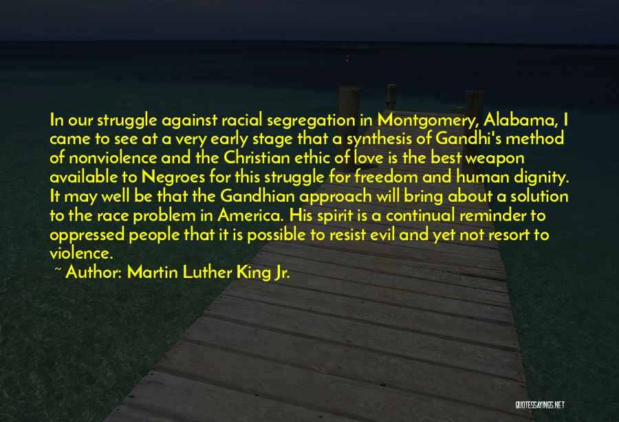 Martin Luther King Jr. Quotes: In Our Struggle Against Racial Segregation In Montgomery, Alabama, I Came To See At A Very Early Stage That A