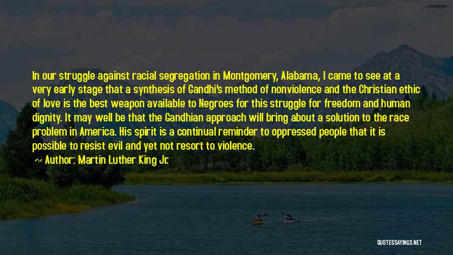 Martin Luther King Jr. Quotes: In Our Struggle Against Racial Segregation In Montgomery, Alabama, I Came To See At A Very Early Stage That A