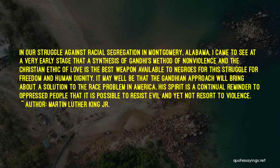 Martin Luther King Jr. Quotes: In Our Struggle Against Racial Segregation In Montgomery, Alabama, I Came To See At A Very Early Stage That A