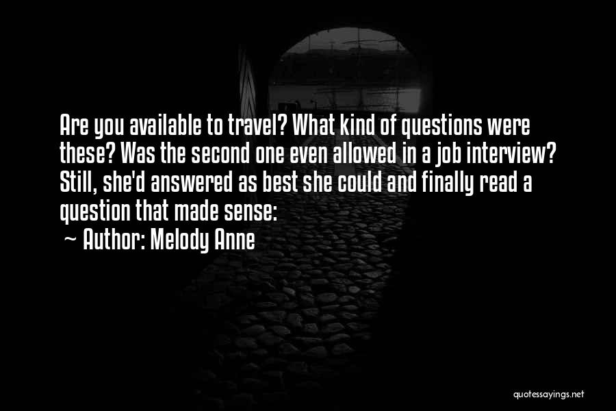 Melody Anne Quotes: Are You Available To Travel? What Kind Of Questions Were These? Was The Second One Even Allowed In A Job