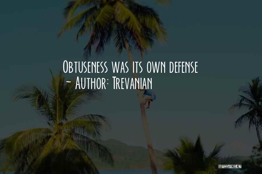 Trevanian Quotes: Obtuseness Was Its Own Defense