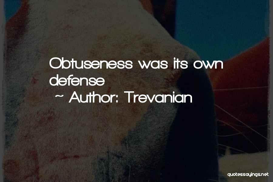 Trevanian Quotes: Obtuseness Was Its Own Defense