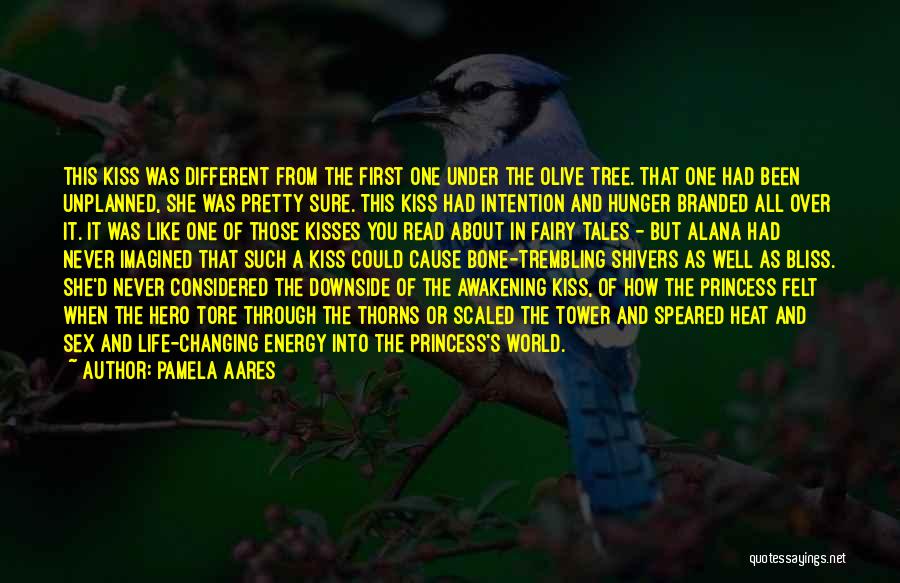 Pamela Aares Quotes: This Kiss Was Different From The First One Under The Olive Tree. That One Had Been Unplanned, She Was Pretty